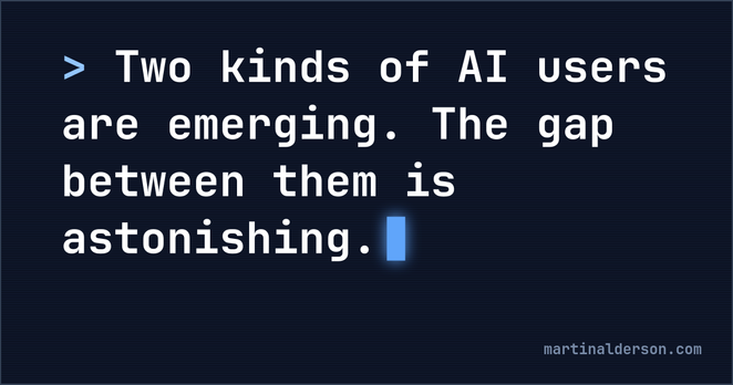 Two kinds of AI users are emerging. The gap between them is astonishing.
