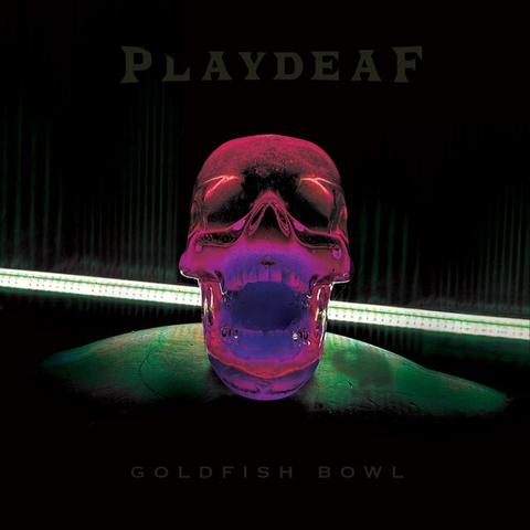 Playdeaf - Goldfish Bowl