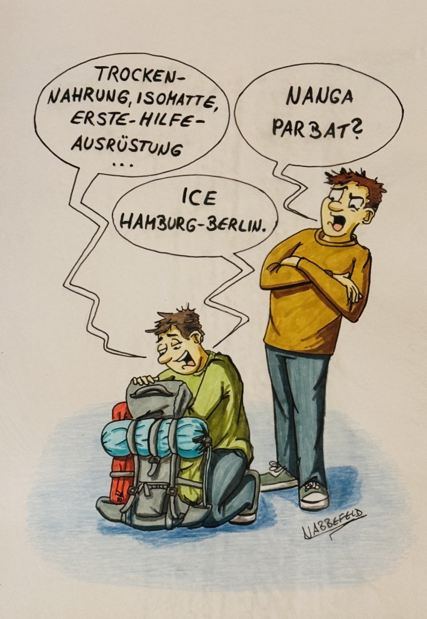 A cartoon shows two characters discussing packing for a trip. One character excitedly lists items like dehydrated food and first-aid supplies while kneeling next to a large backpack. The other character, looking skeptical, questions the necessity of the items. On which he gets the reply that the packing person is taking the train from Hamburg to Berlin, a notorious connection. A cartoon shows two characters discussing packing for a trip. One character excitedly lists items like dehydrated food and first-aid supplies while kneeling next to a large backpack. The other character, looking skeptical, questions the necessity of the items. On which he gets the reply that the packing person is taking the train from Hamburg to Berlin, a notorious connection.
