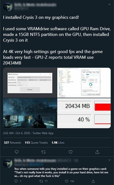  I installed Crysis 3 on my graphics card! 
I used some VRAM drive software called GPU Ram Drive, made a 15 GB NTFS partition on the GPU, then installed Crysis 3 on it 
At 4K very high settings get good fps and the game loads very fast - GPU-Z reports total VRAM use 20434MB 
