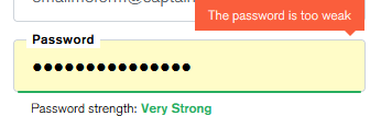 A password dialogue box - with the password masked. 
The greentext below the password field indicates that the password is very strong. An orange callout at the end of the field indicates that the password is too weak. 