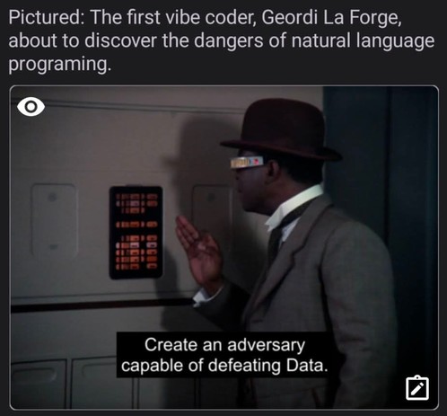 Geordi La Forge stands in front of a control panel, raising his hand, with the caption: "Create an adversary capable of defeating Data.