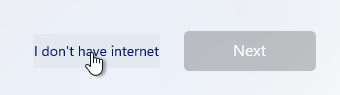Screenshot of two buttons. One says "I don't have internet" and the other is just "Next". Not a single "Ask Me Later" to be found.
