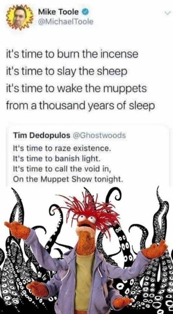 The image is a humorous meme constructed from a combination of text and a photo. It features a screenshot of a Twitter post with superimposed text.

At the top of the image, there is a circular profile picture of a man with a yellow outline. Underneath is his Twitter handle and username "Mike Toole @MichaelToole". Below the profile picture, there is a list of three lines of text that read, "it's time to burn the incense," "it's time to slay the sheep," and "it's time to wake the muppets from a …