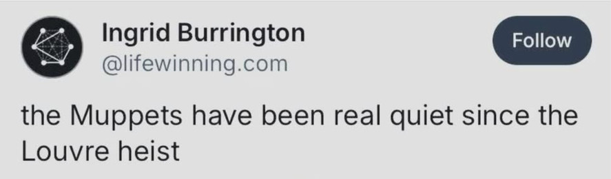 The Muppets have been real quiet since the Louvre heist