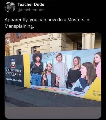 Teacher Dude
@teacherduc
Apparently, you can now do a Masters in
Mansplaining.

