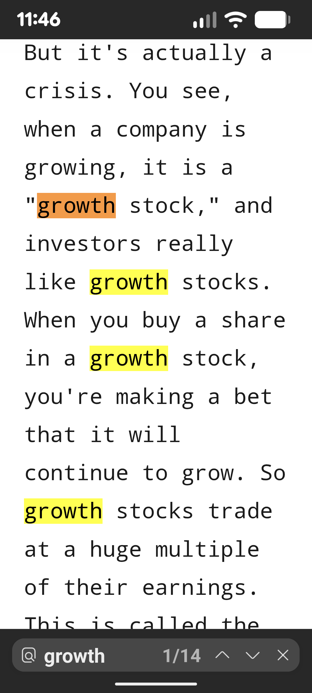 A phone web browser with text from the linked page in the edited statement above. The results for a search for "growth" bring us here:
But it's actually a
crisis. You see,
when a company is
growing, it is a
"growth stock, " and investors really
like growth stocks.
When you buy a share
in a growth stock,
you're making a bet that it will
continue to grow. So
growth stocks trade
at a huge multiple
This is ca1led the