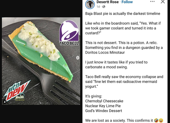 The image is a social media post showcasing a slice of what appears to be a "Baja Blast" pie from Taco Bell. The main subject is the pie itself, which has a vibrant green filling and a crust that looks like a graham cracker base. On top of the green filling are dollops of white cream, sprinkled with green zest.

The pie is placed on a dark, textured surface, possibly a plate or a placemat. A black plastic fork is positioned next to the pie, suggesting it is ready to be eaten.  To the left, ther…