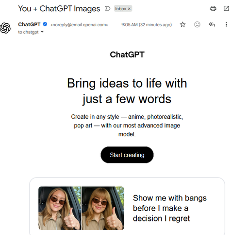 The image shows a screenshot of an email from ChatGPT. The email's subject is "You + ChatGPT Images". At the top of the email, we see the sender's information: "ChatGPT" with a checkmark indicating verification, and the email address "<noreply@email.openai.com>". The time of the email is displayed as "9:05 AM (32 minutes ago)".

The email body starts with the ChatGPT logo and the title "ChatGPT" in large, bold text. Beneath it is the slogan "Bring ideas to life with just a few words" in a large…