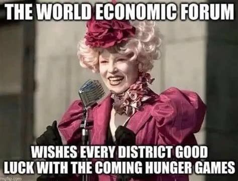 Meme of Effie Trinket from hunger games 

Caption:
THE WORLD ECONOMIC FORUM
WISHES EVERY DISTRICT GOOD
LUCK WITH THE COMING HUNGER GAMES