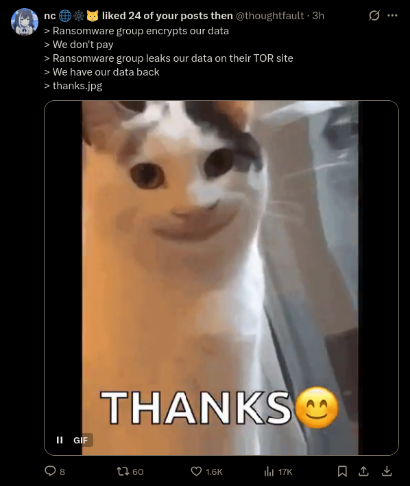 > Ransomware group encrypts our data
> We don't pay
> Ransomware group leaks our data on their TOR site
> We have our data back
> thanks.jpg