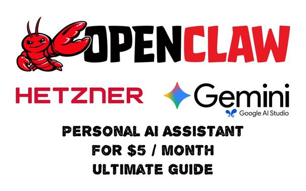 Logo: OpenClaw, Hetzner, Gemini, Google AI Studio with text Personal AI Assistant for $5 / month ultimate guide