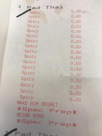 Photo of a Pad Thai food order with 15 lines of Spicy food modifiers with *Spec Prep* notes:

MAKE HIM REGRET
BEING BORN