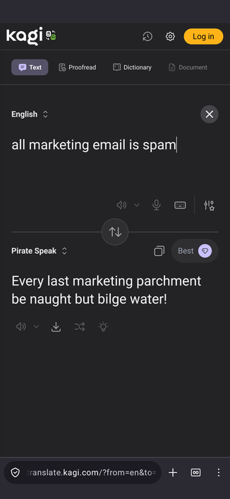 Input:

All marketing email is spam

Output in Pirate Speak:

Every last marketing parchment be naught but bilge water!