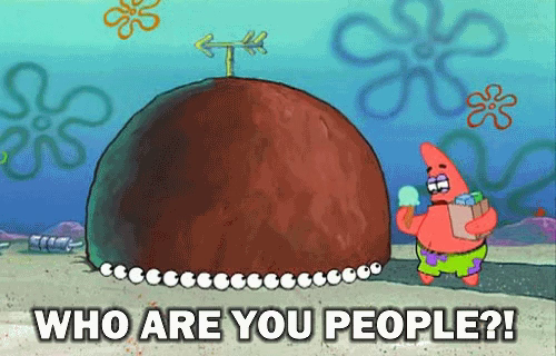 GIF of Patrick from SpongeBob Squarepants yelling, "Who are you people?!" to a bunch of blinking eyes under his rock