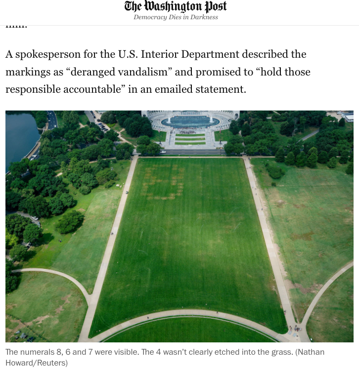 A photo from a Washington Post story today, showing some light etching of the green grass on the National Mall. The 8 is clearly visible, as is 7, but 6 is a little weak and 4 (bottom left) is almost invisible.