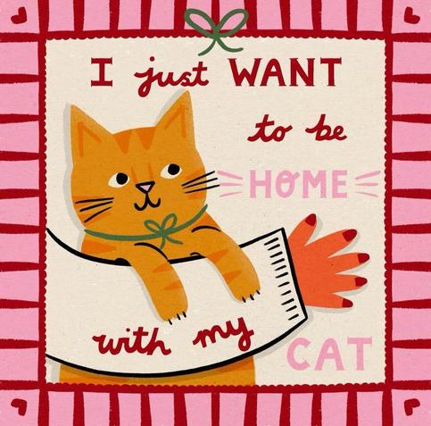 Cute drawing of an arm holding an orange cat. Text in the image is:

I just WANT 
to be 
HOME 
with my CAT