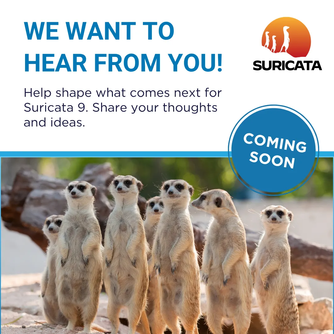 A card with a picture of a meerkat mob standing, alert. There are adults, as well as younger ones. They're checking somewhere not visible from the picture's point of view. The upper part of the card has a white background, the Suricata logo to the right corner, a call to action in blue: We want to hear from you! And more text info: Help shape what comes next for Suricata 9. Share your thoughts and ideas.

On a sticker-like tag, it's written: coming soon.