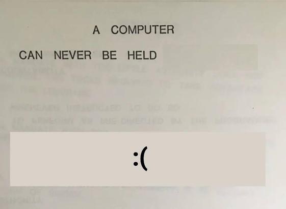 A COMPUTER
CAN NEVER BE HELD
:(