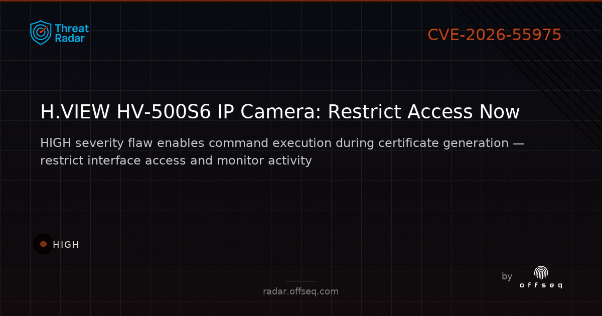 High threat: CVE-2026-55975: CWE-78 in H.VIEW HV-500S6 IP Camera