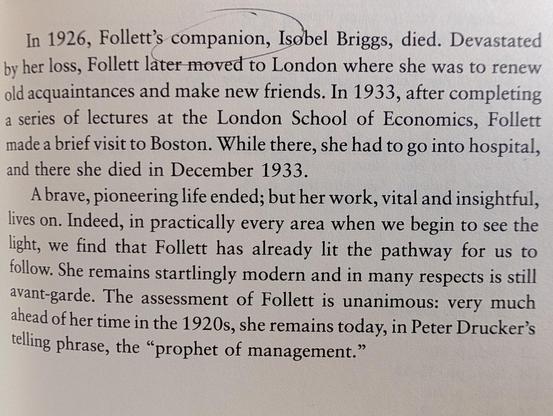 Picture of book paragraph in which "companion" is circled:
In 1926, Follett's companion, Isobel Briggs, died. Devastated by her loss, Follett later moved to London where she was to renew old acquaintances and make new friends. In 1933, after completing a series of lectures at the London School of Economics, Follett made a brief visit to Boston. While there, she had to go into hospital, and there she died in December 1933.

A brave, pioneering life ended; but her work, vital and insightful, live…