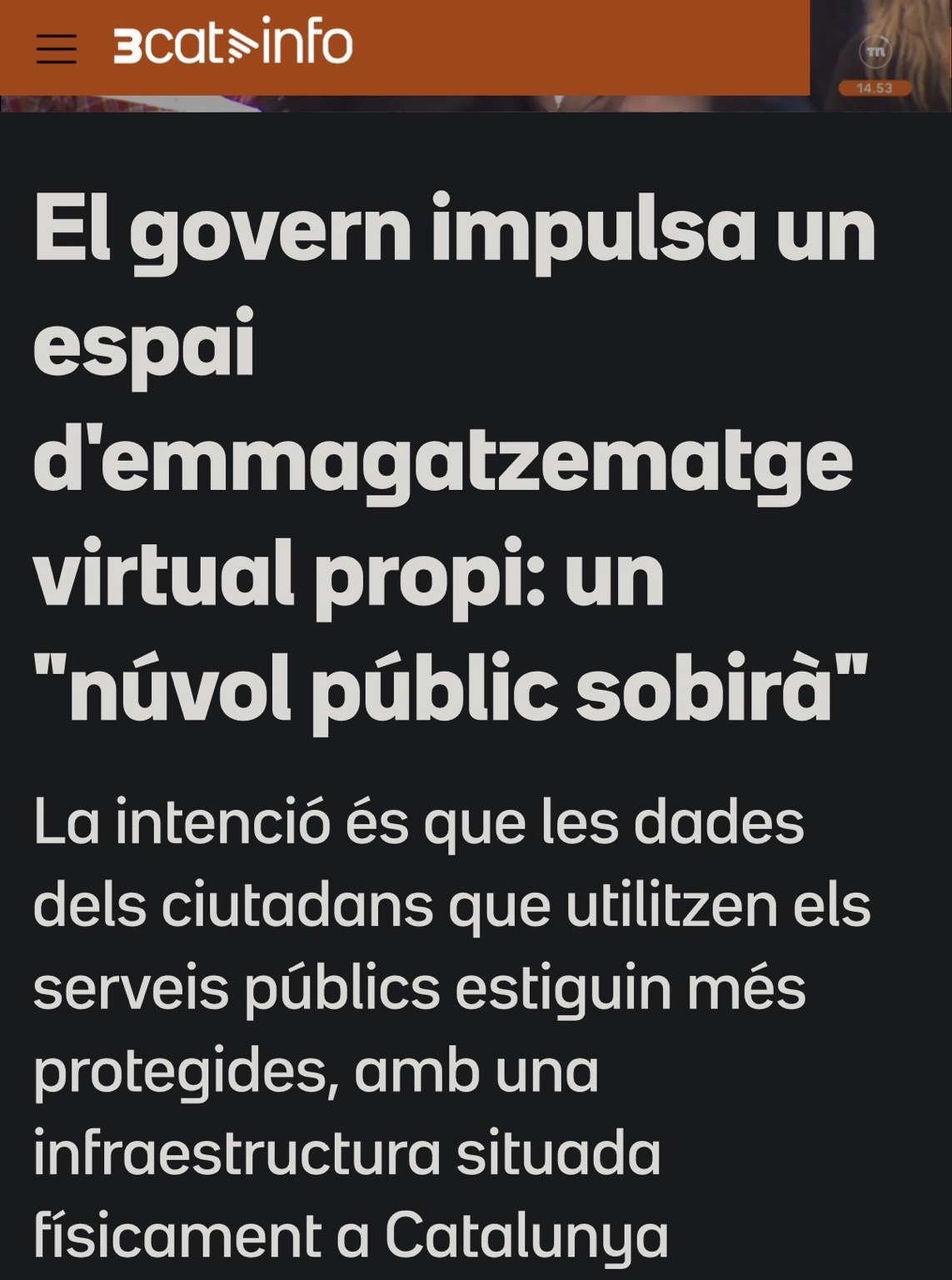 El govern impulsa un espai d'emmagatzematge virtual propi: un "núvol públic sobirà" La intenció és que les dades dels ciutadans que utilitzen els serveis públics estiguin més protegides, amb una infraestructura situada físicament a Catalunya