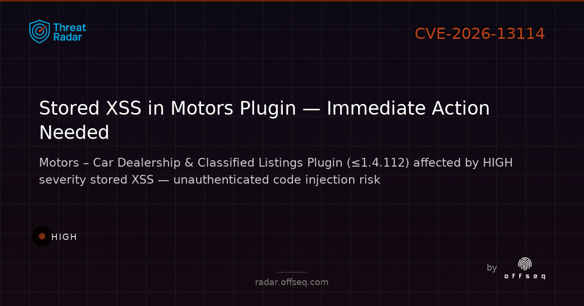 High threat: CVE-2026-13114: CWE-79 Improper Neutralization of Input During Web Page Generation ('Cross-site Scri