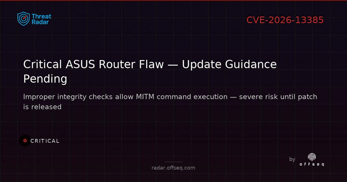 Critical threat: CVE-2026-13385: CWE-354: Improper Validation of Integrity Check Value (4.20) in ASUS Router