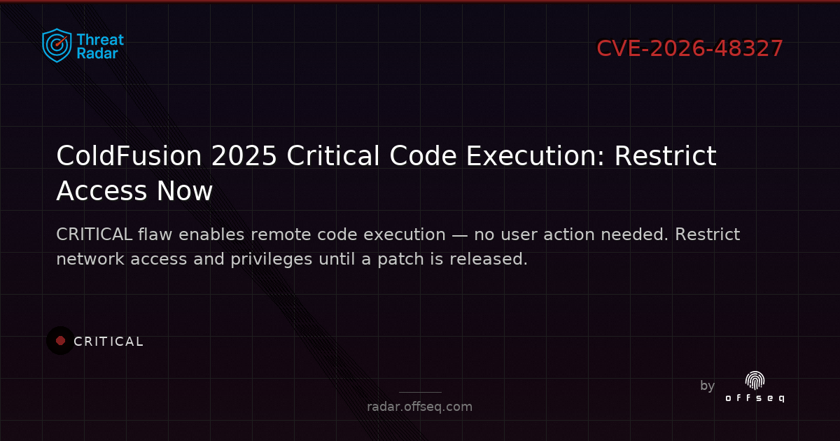 Critical threat: CVE-2026-48327: Incorrect Authorization (CWE-863) in Adobe ColdFusion 2025