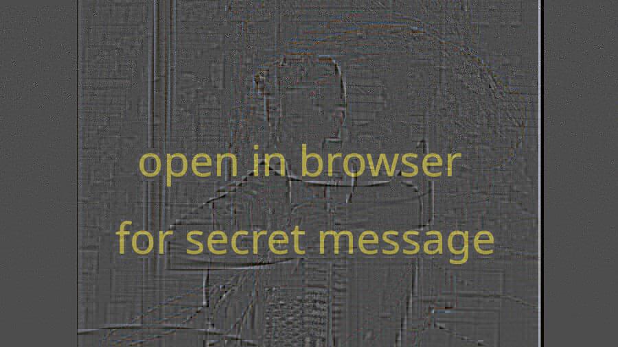 An image showing "open in browser for secret message" over a corrupted looking background.