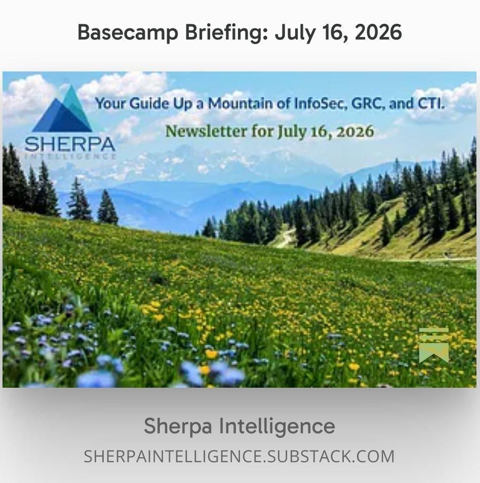 Promotional graphic for the Sherpa Intelligence newsletter on Substack, titled "Basecamp Briefing: July 16, 2026". The background is a picturesque mountain landscape with a wildflower meadow. Text on the image includes their tagline, "Your Guide Up a Mountain of InfoSec, GRC, and CTI," and their website, SHERPAINTELLIGENCE.SUBSTACK.COM.