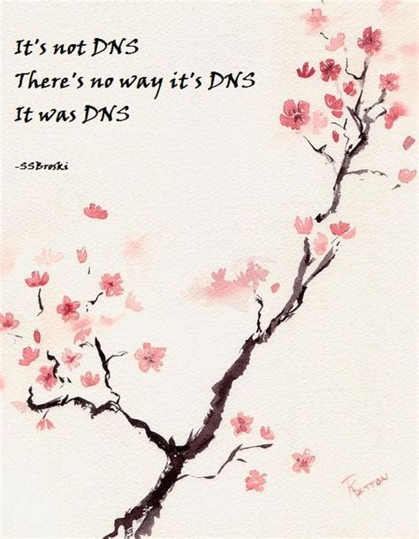 Haiku over a blossoming tree.  Haiku reads "It's not DNS.  There's no way it's DNS.  It was DNS."