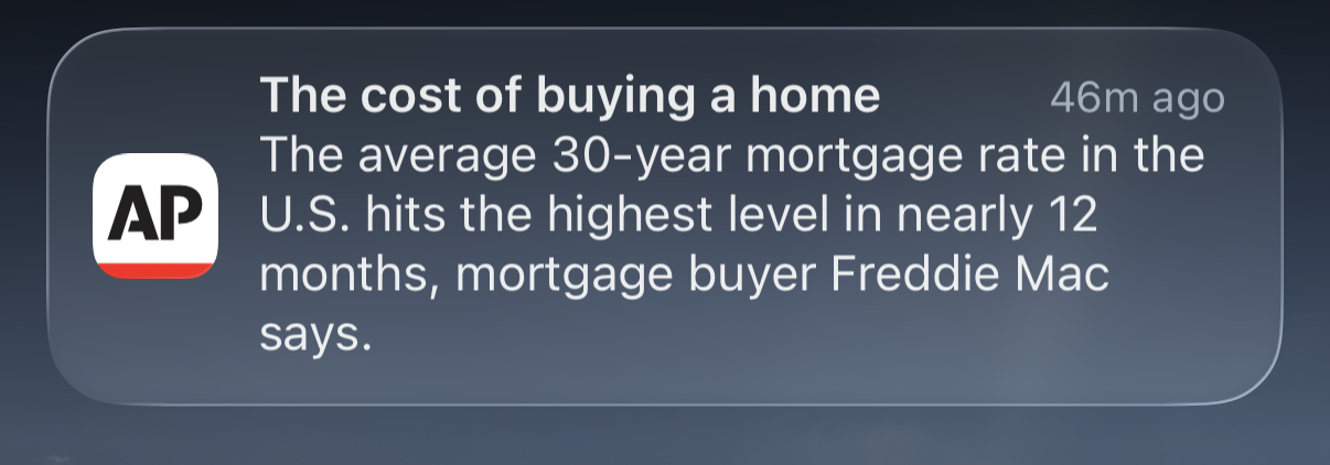 Screenshot of AP story reading “The average 30-year mortgage rate in the U.S. hits the highest level in nearly 12 months, mortgage buyer Freddie Mac says.”