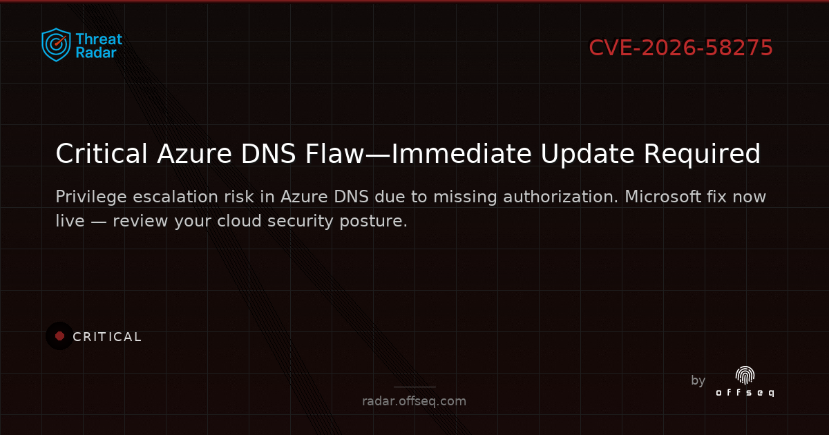 Critical threat: CVE-2026-58275: CWE-862: Missing Authorization in Microsoft Azure DNS