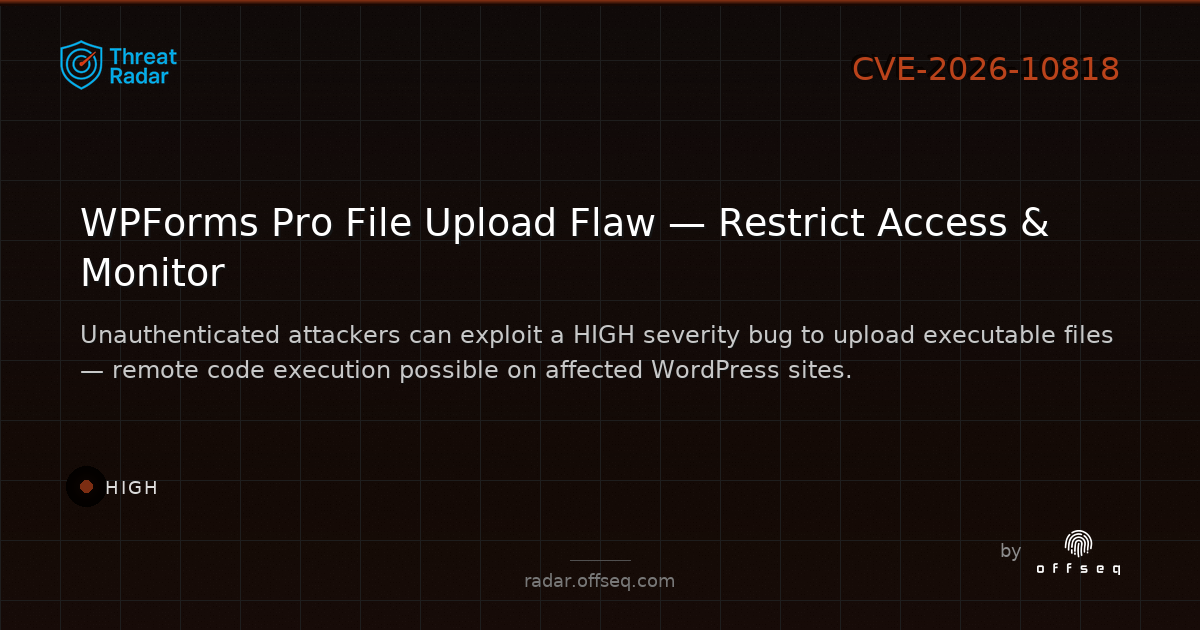High threat: CVE-2026-10818: CWE-434 Unrestricted Upload of File with Dangerous Type in WPForms WPForms Pro