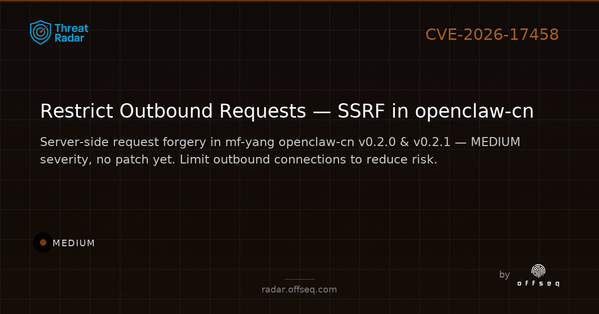 Medium threat: CVE-2026-17458: Server-Side Request Forgery in mf-yang openclaw-cn