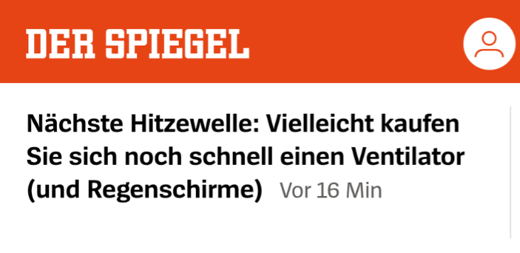 DER SPIEGEL: "Nächste Hitzewelle: Vielleicht kaufen Sie sich noch schnell einen Ventilator (und Regenschirme)."