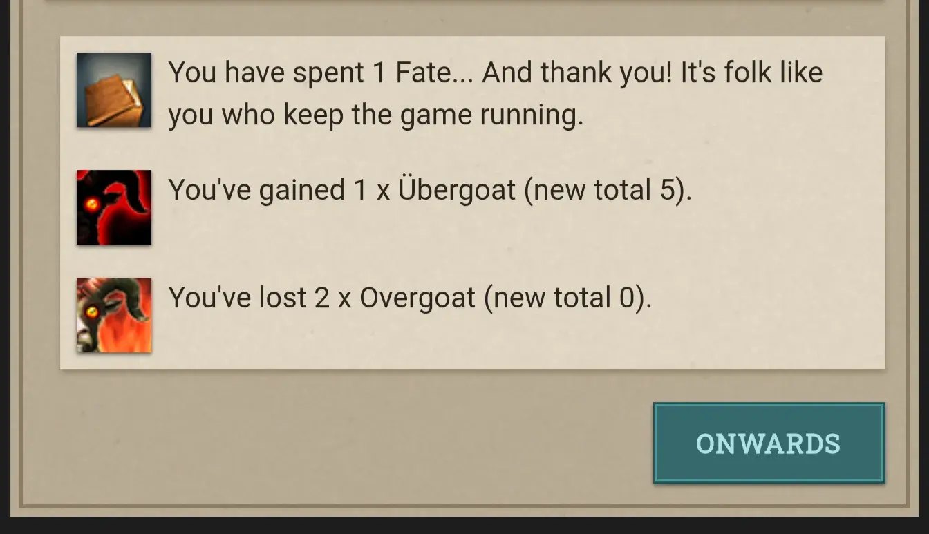 An in-game notification from Fallen London showing a player spending 1 Fate to merge two Overgoats into an Übergoat.

Text Description
First line: "You have spent 1 Fate... And thank you! It's folk like you who keep the game running." accompanied by an icon of a book.
Second line: "You've gained 1 x Übergoat (new total 5)." accompanied by an icon of a red-eyed, demonic goat silhouette.
Third line: "You've lost 2 x Overgoat (new total 0)." accompanied by an icon of a fiery-eyed goat face with horns.