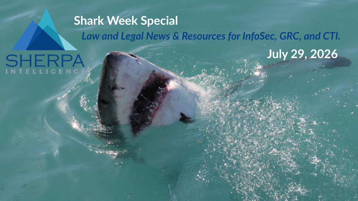 A promotional graphic featuring a great white shark breaching the surface of turquoise water with its mouth wide open. In the top left corner is the Sherpa Intelligence logo, which consists of layered blue triangles resembling mountains above the text "SHERPA INTELLIGENCE". Additional text across the top reads "Shark Week Special" in white, followed by "Law and Legal News & Resources for InfoSec, GRC, and CTI." in blue italicized text. The date "July 29, 2026" is displayed on the middle right.