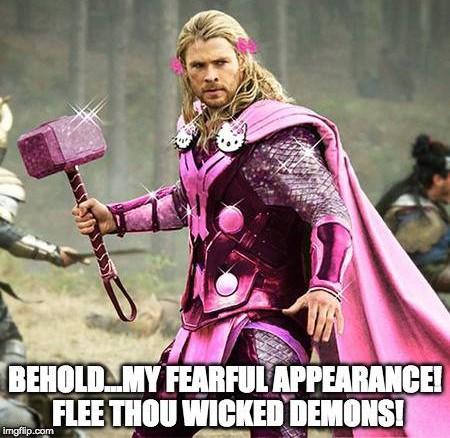 Thor (movie snapped) meme where Thor has a shiny glittering pink battle armour n hammer with "hello Kitty" emblems 🫣
Text:
Behold... My fearful appearance!
Flee thou wicked demons!