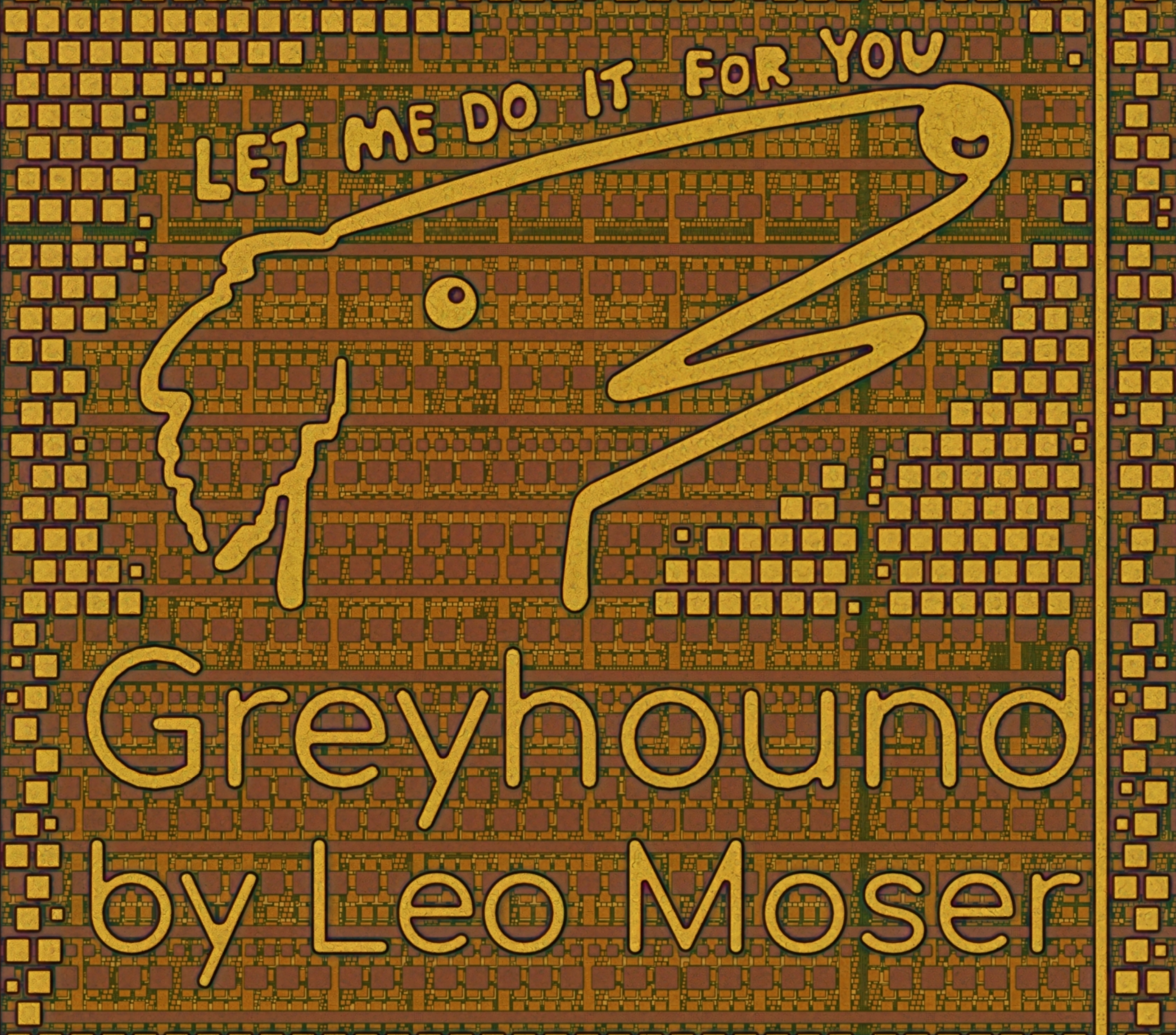 A doodle of a hound with text "Let me do it for you" and signed "Greyhound by Leo Moser"