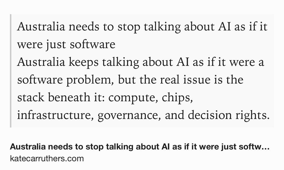 Text Shot: Australia needs to stop talking about AI as if it were just software
Australia keeps talking about AI as if it were a software problem, but the real issue is the stack beneath it: compute, chips, infrastructure, governance, and decision rights.