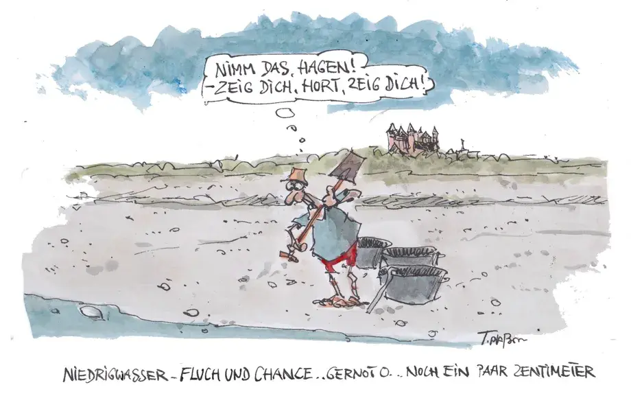 Karikatur 

Ein Mann steht mit einem SPaten in einem ausgetrocknet6en Flussbett.
IN der Denkblase steht "Nimm das, Hagen! - Zeig dich, Hort, zeig dicht!

Bildunterschrift: Niedrigwasser - Fluch und Chance -- Gernot O. .. Noch ein paar Zentimeter