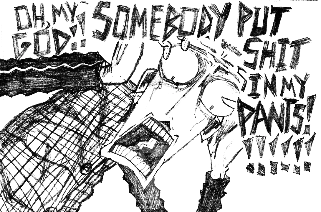 a comic panel of a man screaming "Oh my God! Somebody put shit in my pants!!!!!!"