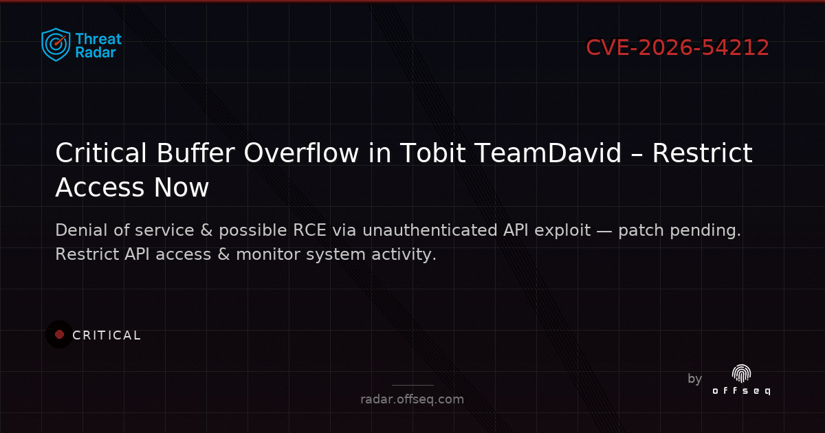 Critical threat: CVE-2026-54212: CWE-787 Out-of-bounds write in Tobit Laboratories AG TeamDavid