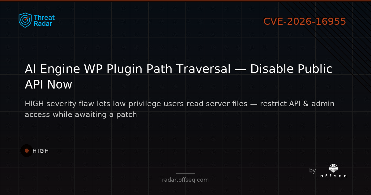 High threat: CVE-2026-16955: CWE-22 Improper Limitation of a Pathname to a Restricted Directory ('Path Traversal'
