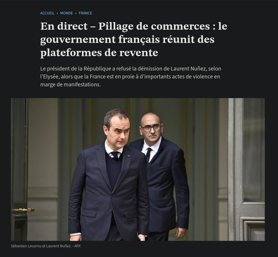 En direct - Pillage de commerces : le gouvernement francais réunit des plateformes de revente
Le président de la République a refusé la démission de Laurent Nufiez, selon
PElysée, alors que la France est en proie a d’'importants actes de violence en
marge de manifestations.
Photo de Sébastien Lecornu et Laurent Nufiez. - AFP.