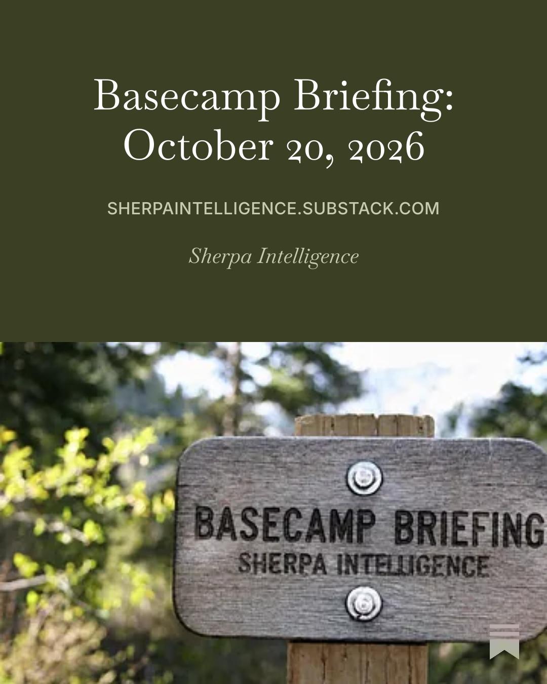 Alt-Text: Vertical split-pane graphic with dark olive top section and a photo of a wooden trail sign reading "BASECAMP BRIEFING" on a forest post at the bottom. The top contains white text: "Basecamp Briefing: October 20, 2026," "SHERPAINTELLIGENCE.SUBSTACK.COM," and "Sherpa Intelligence."