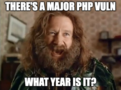 There's a major PHP vuln - what year is it?