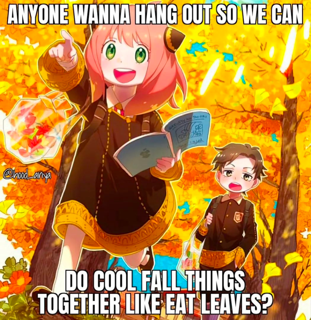 Anya from SpyXFamily running through orange maple trees with the caption "anyone wanna hang out so we can do cool fall things together like eat leaves?"